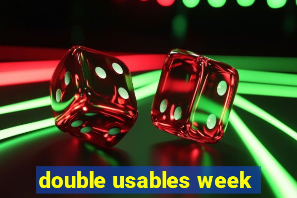 double usables week